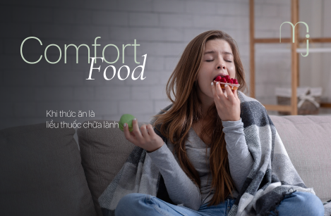 COMFORT FOOD – KHI THỨC ĂN LÀ LIỀU THUỐC CHỮA LÀNH