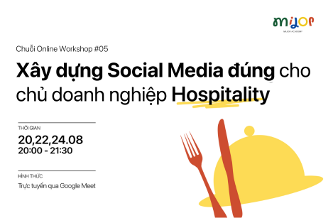 ONLINE WORKSHOP 05: XÂY DỰNG SOCIAL MEDIA ĐÚNG CHO CHỦ DOANH NGHIỆP HOSPITALITY